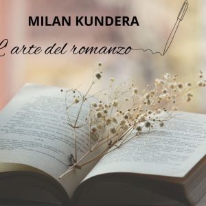 84 - MILAN KUNDERA E L’ARTE DEL ROMANZO (NOVITA')